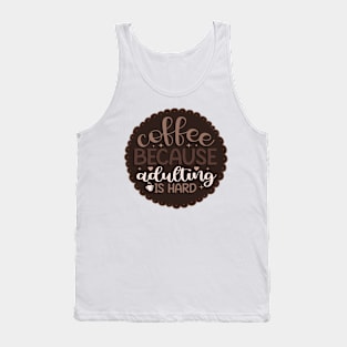 Coffee because Adulting is hard Tank Top